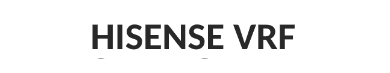 Кондиціонери та VRF Системи Hisense/ Кондиционеры Хайсенс